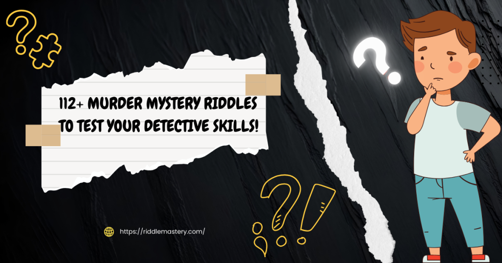 112+ Murder Mystery Riddles to Test Your Detective Skills! – RiddleMastery